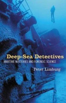 Hardcover Deep-Sea Detectives: Maritime Mysteries and Forensic Science Book