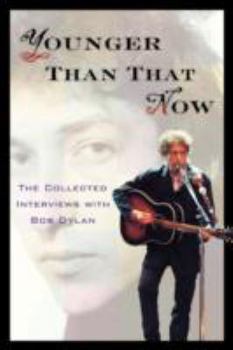 Paperback Younger Than That Now: The Collected Interviews with Bob Dylan Book