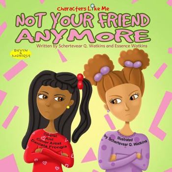 Paperback Characters Like Me- Not Your Friend Anymore: Devin And Monique Book