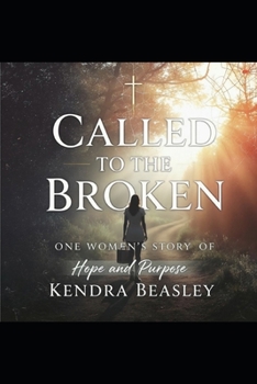 Paperback Called To The Broken: One Women's Story Of Hope And Purpose Book