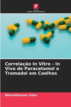 Paperback Correlação In Vitro - In Vivo de Paracetamol e Tramadol em Coelhos [Portuguese] Book