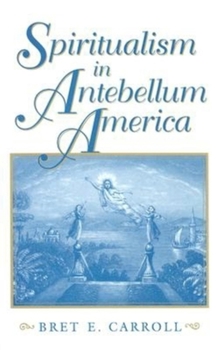 Hardcover Spiritualism in Antebellum America Book