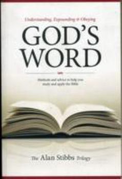 Paperback Understanding, Expounding and Obeying God's Word: Methods and Advice to Help you Study and Apply the Bible Book