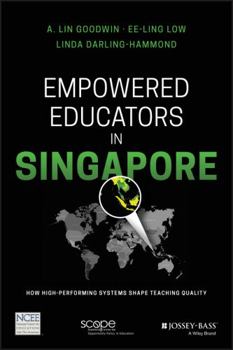 Paperback Empowered Educators in Singapore: How High-Performing Systems Shape Teaching Quality Book