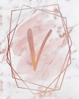 LETTER V LINED JOURNAL: Rose Gold Monogram Lined Journal - 150 Pages - 8x10 inch (ROSE GOLD MARBLE MONOGRAM LINED JOURNALS)