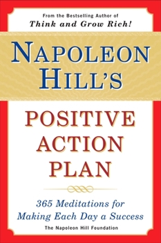 Paperback Napoleon Hill's Positive Action Plan: 365 Meditations for Making Each Day a Success Book