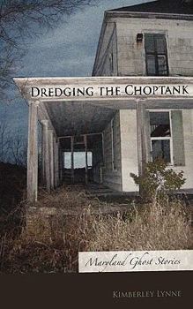 Paperback Dredging the Choptank: Maryland Ghost Stories Book