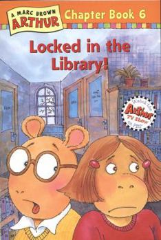 Locked in the Library!: A Marc Brown Arthur Chapter Book 6 (Arthur Chapter Books) - Book #6 of the Arthur Chapter Books