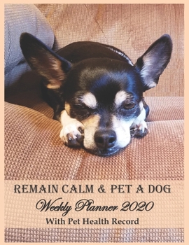 Remain Calm & Pet A Dog Weekly Planner 2020 With Pet Health Record: Are you the owner of a senior dog? This funny 8.5x11 dated pet care planner with weekly 2-page spread helps track your appointments 