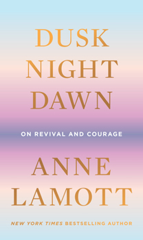 Hardcover Dusk, Night, Dawn: On Revival and Courage Book