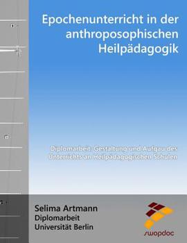 Paperback Epochenunterricht in der anthroposophischen Heilpädagogik: Gestaltung und Aufbau des Unterrichts an Heilpädagogischen Schulen [German] Book