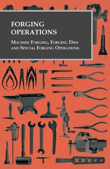 Paperback Forging Operations - Machine Forging, Forging Dies and Special Forging Operations Book