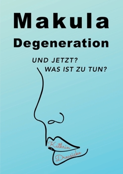 Paperback Makuladegeneration: Und jetzt? Was ist zu tun? [German] Book