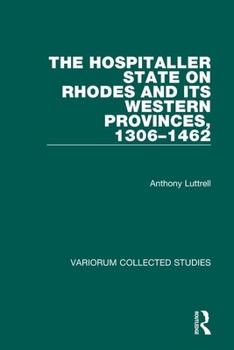 Hardcover The Hospitaller State on Rhodes and Its Western Provinces, 1306-1462 Book