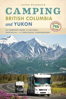 Paperback Camping British Columbia and Yukon: The Complete Guide to National, Provincial, and Territorial Campgrounds Book