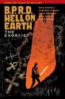 B.P.R.D. Hell on Earth, Vol. 14: The Exorcist - Book #14 of the B.P.R.D. Hell on Earth