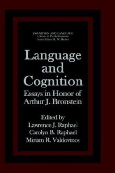 Hardcover Language and Cognition: Essays in Honor of Arthur J. Bronstein Book