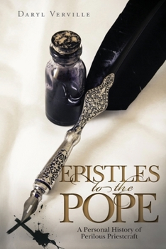 Paperback Epistles to the Pope: A Personal History of Perilous Priestcraft Book