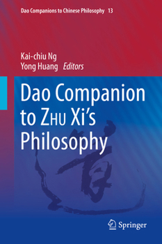 Dao Companion to ZHU Xi's Philosophy - Book #13 of the Dao Companions to Chinese Philosophy