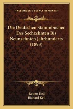 Paperback Die Deutschen Stammbucher Des Sechzehnten Bis Neunzehnten Jahrhunderts (1893) [German] Book