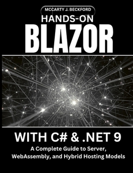 Paperback Hands-On Blazor with C# & .Net 9: A Complete Guide to Server, WebAssembly, and Hybrid Hosting Models Book