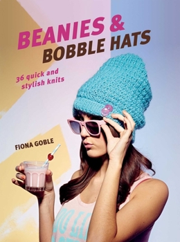 Paperback Beanies and Bobble Hats: 36 Quick and Stylish Knits Book