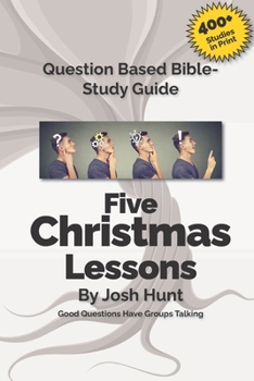 Paperback Good Questions Have Small Groups Talking -- Five Christmas Lessons: Five Christmas Lessons Book