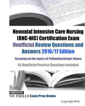 Paperback Neonatal Intensive Care Nursing (RNC-NIC) Certification Exam Unofficial Review Questions and Answers 2016/17 Edition, focusing on the topics of Pathop Book