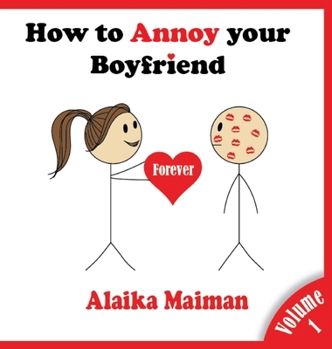 Hardcover How to Annoy your Boyfriend... Forever: A Silly Guide Book