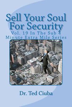 Paperback Sell Your Soul for Security: Vol. 19 in the Sub 4 Minute Extra Mile Series Book