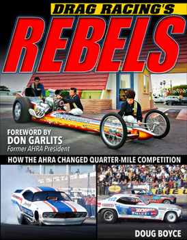 Paperback Drag Racing's Rebels: How the Ahra Changed Quarter-Mile Competition Book