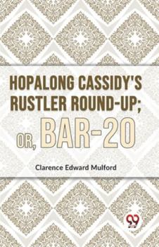 Paperback Hopalong Cassidy'S Rustler Round-Up; Or, Bar-20 Book