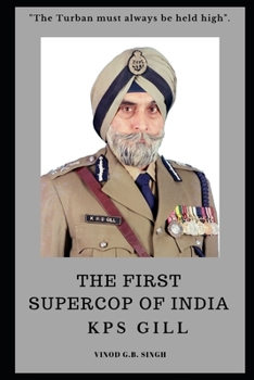 Paperback THE FIRST SUPERCOP OF INDIA - K.P.S. Gill: Paperback - 2017 Book