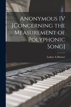 Paperback Anonymous IV [concerning the Measurement of Polyphonic Song] Book