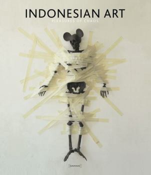 Hardcover Indonesian Art: Pleasures of Chaos Book