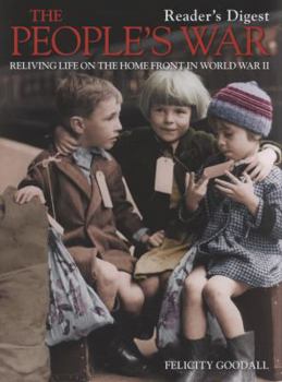 Hardcover The People's War: Reliving Life on the Home Front in World War II. Felicity Goodall Book