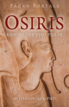 Pagan Portals - Osiris: Raising the Djed Pillar
