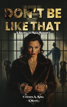 Hardcover Don't Be Like That: A Riches to Rags Romance Book
