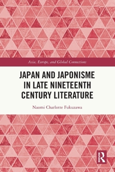 Japan and Japonisme in Late Nineteenth Century Literature