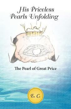 Paperback His Priceless Pearls Unfolding: The Pearl of Great Price Book