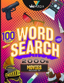Word Search 2000's Movies: 100 Word Search Puzzle In Large Print Look Back to 2000s Hollywood Retro Movies And Celebrity Word Game Puzzle, Hours of ...