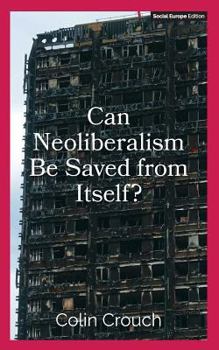 Paperback Can Neoliberalism Be Saved from Itself? Book