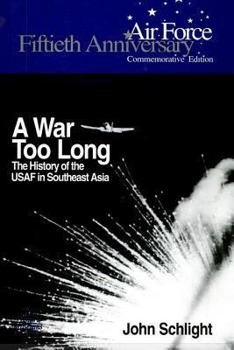 Paperback A War Too Long: The History of the USAF in South East Asia 1961-1975 Book