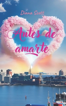 Paperback Antes de amarte: Serie bajo nuestra estrella [Spanish] Book