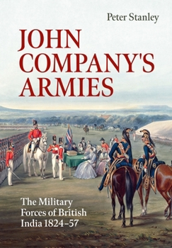 Paperback John Company's Armies: The Military Forces of British India 1824-57 Book