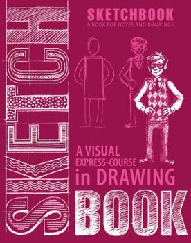 Hardcover A Visual Express-Course in Drawing: A Book for Notes & Drawings Book