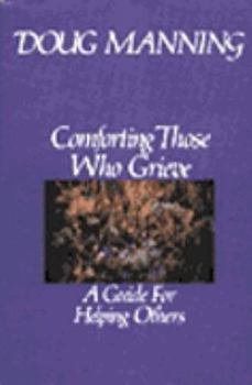 Hardcover Comforting Those Who Grieve: A Guide for Helping Others Book