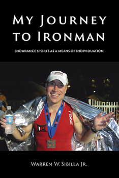 Paperback My Journey to Ironman: Endurance Sports as a Means of Individuation Book