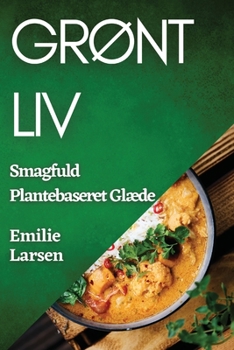 Paperback Grønt Liv: Smagfuld Plantebaseret Glæde [Danish] Book