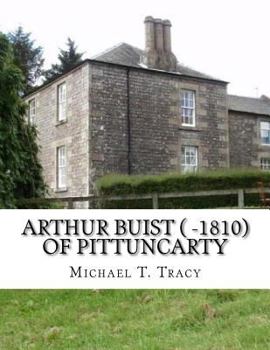 Paperback Arthur Buist ( -1810) of Pittuncarty: By His Distant First Cousin Book